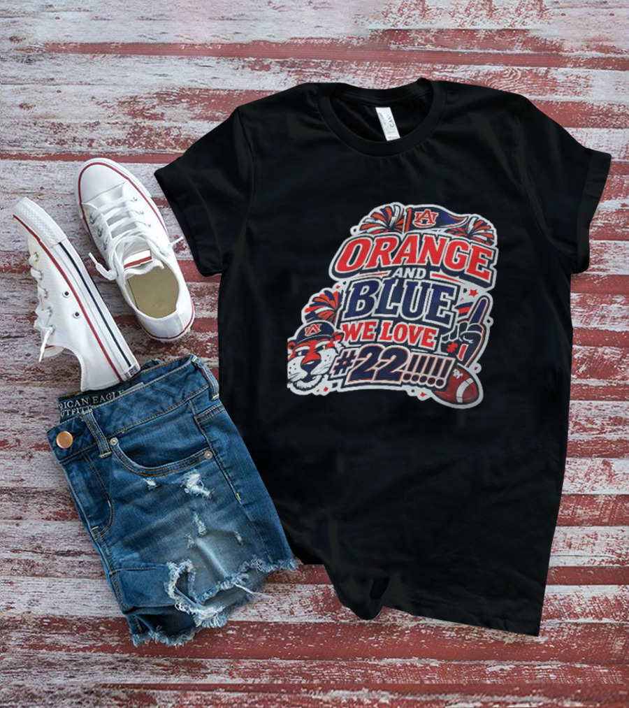Auburn Tigers ORANGE AND BLUE WE LOVE #22 Football Fan Cheers T-Shirt