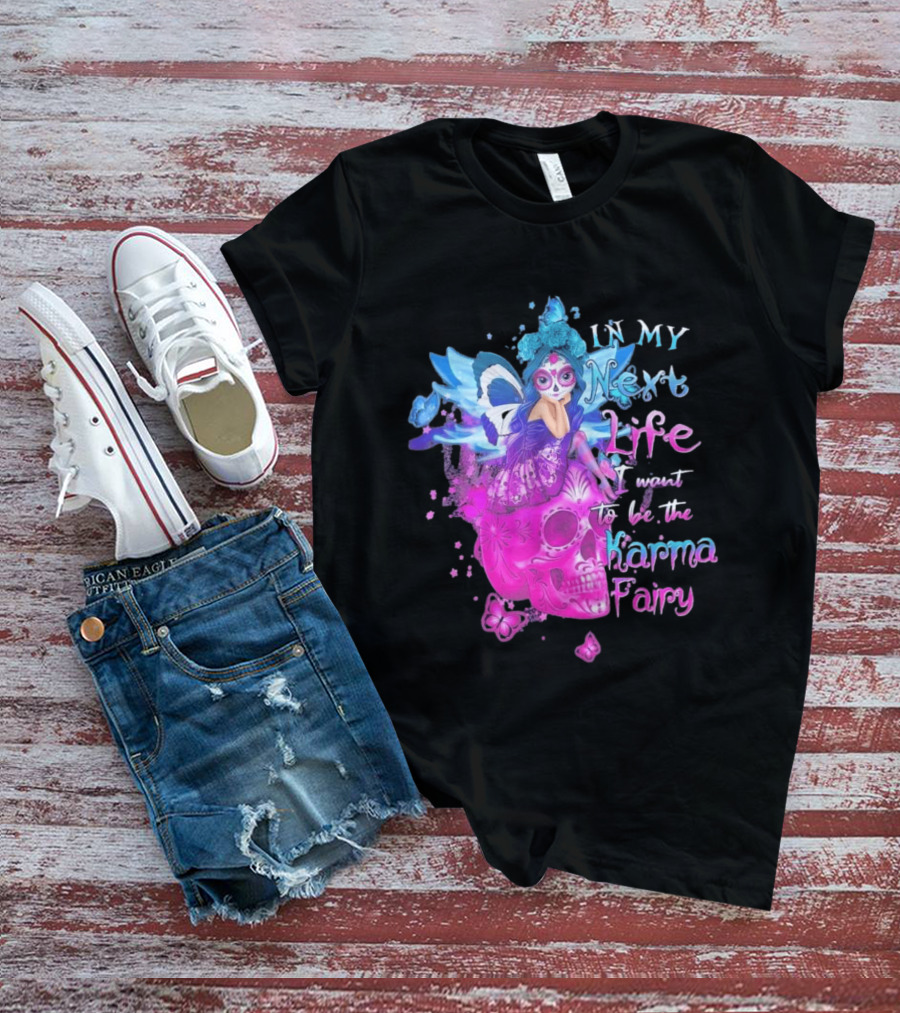 Sugar Skull Karma Fairy In My Next Life Butterfly Wings Fantasy T-Shirt