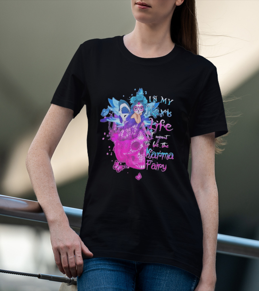 Sugar Skull Karma Fairy In My Next Life Butterfly Wings Fantasy T-Shirt