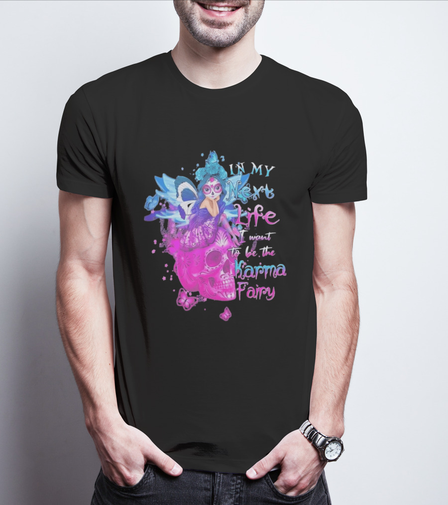 Sugar Skull Karma Fairy In My Next Life Butterfly Wings Fantasy T-Shirt