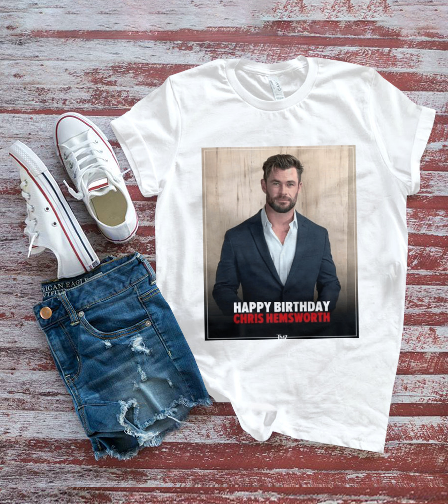 Happy Birthday Chris Hemsworth TMZ T-Shirt