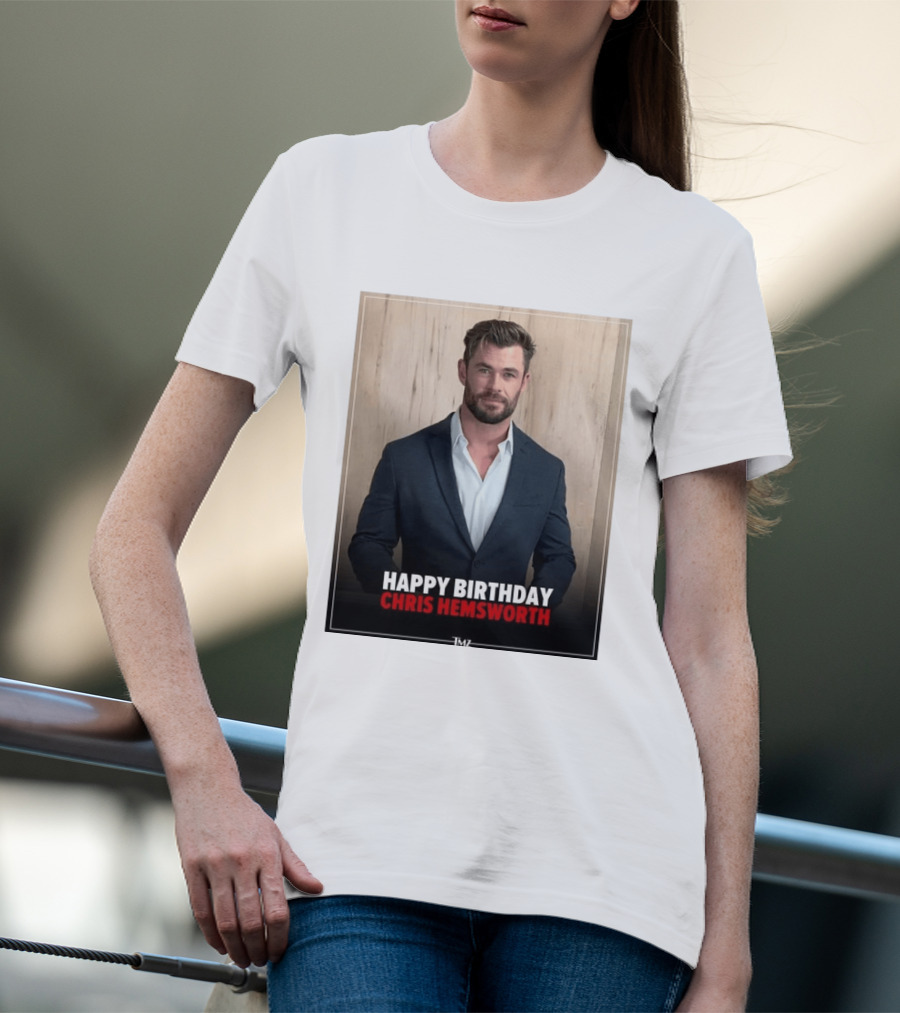 Happy Birthday Chris Hemsworth TMZ T-Shirt