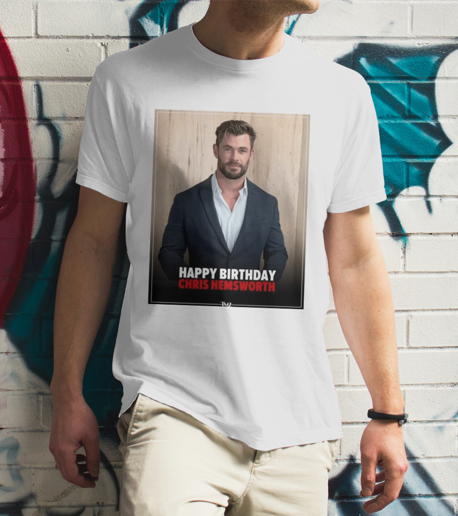 Happy Birthday Chris Hemsworth TMZ T-Shirt