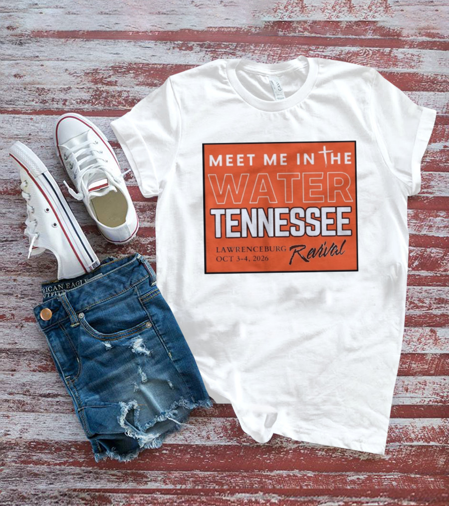 Meet Me In The Water Tennessee Lawrenceburg Revival Oct 3 4 2026 T-Shirt