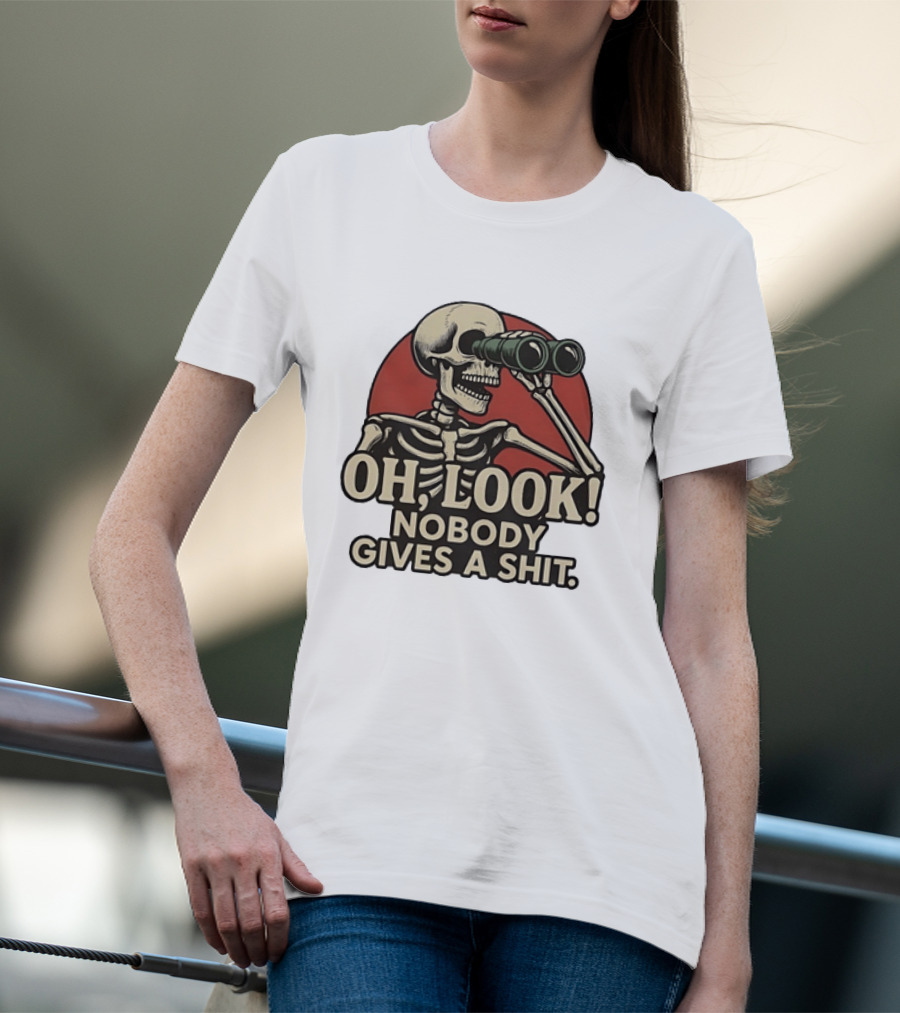 Oh Look Nobody Gives A Shit Skeleton Binoculars T-Shirt