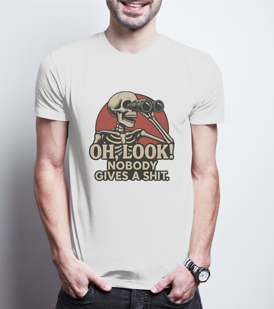Oh Look Nobody Gives A Shit Skeleton Binoculars T-Shirt