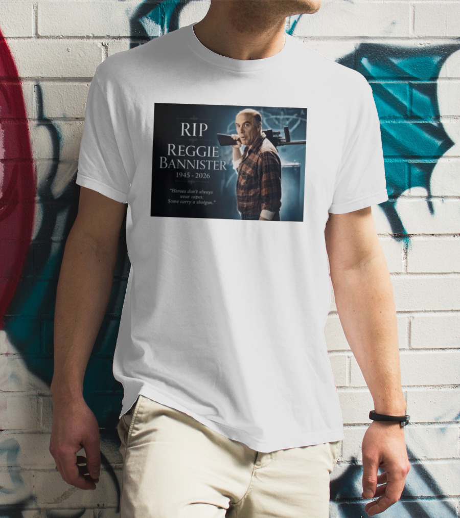 RIP Reggie Bannister 1945 2026 Heroes Don't Always Wear Capes Some Carry A Shotgun T-Shirt
