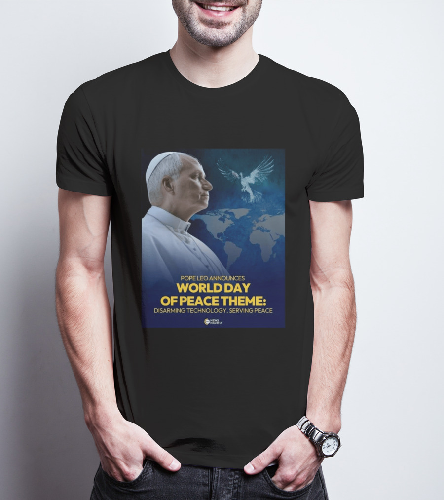 Pope Leo Announces World Day Of Peace Theme Disarming Technology Serving Peace News Nightly T-Shirt