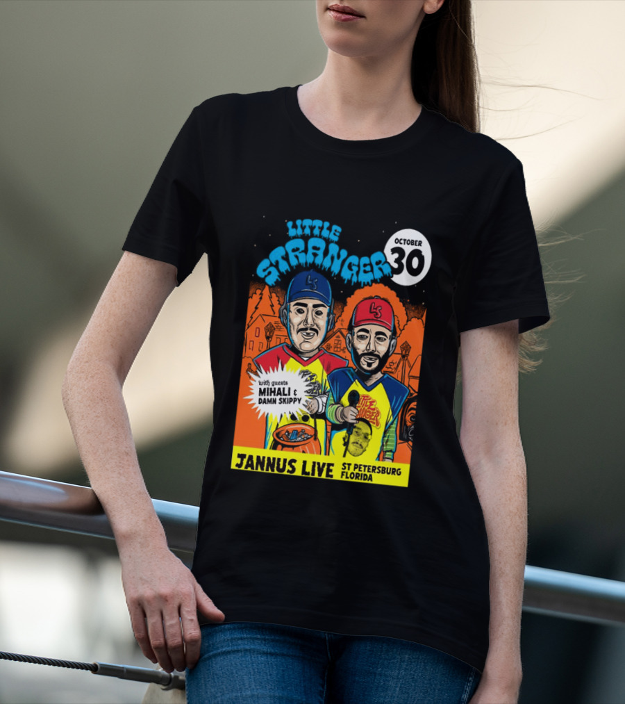 Little Stranger October 30 Jannus Live St Petersburg Show With Mihali Damn Skippy T-Shirt