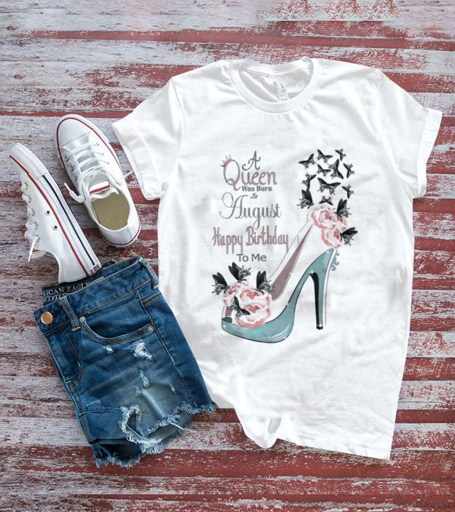A Queen Was Born In August Happy Birthday To Me Red Floral Heel T-Shirt