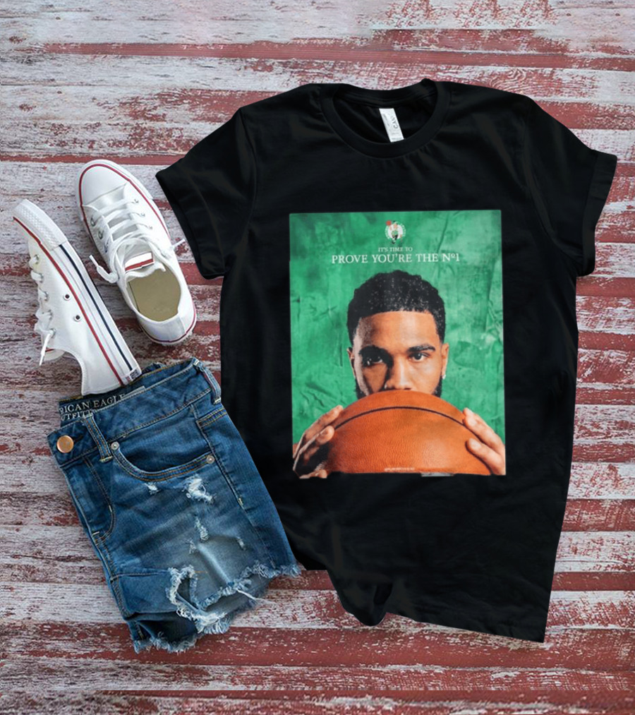 Boston Celtics Jayson Tatum Prove You're The No 1 T-Shirt
