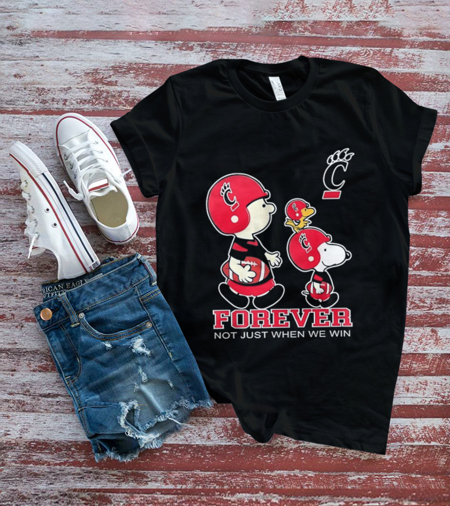 Snoopy Woodstock Charlie Brown Cincinnati Bearcats Forever Not Just When We Win T-Shirt