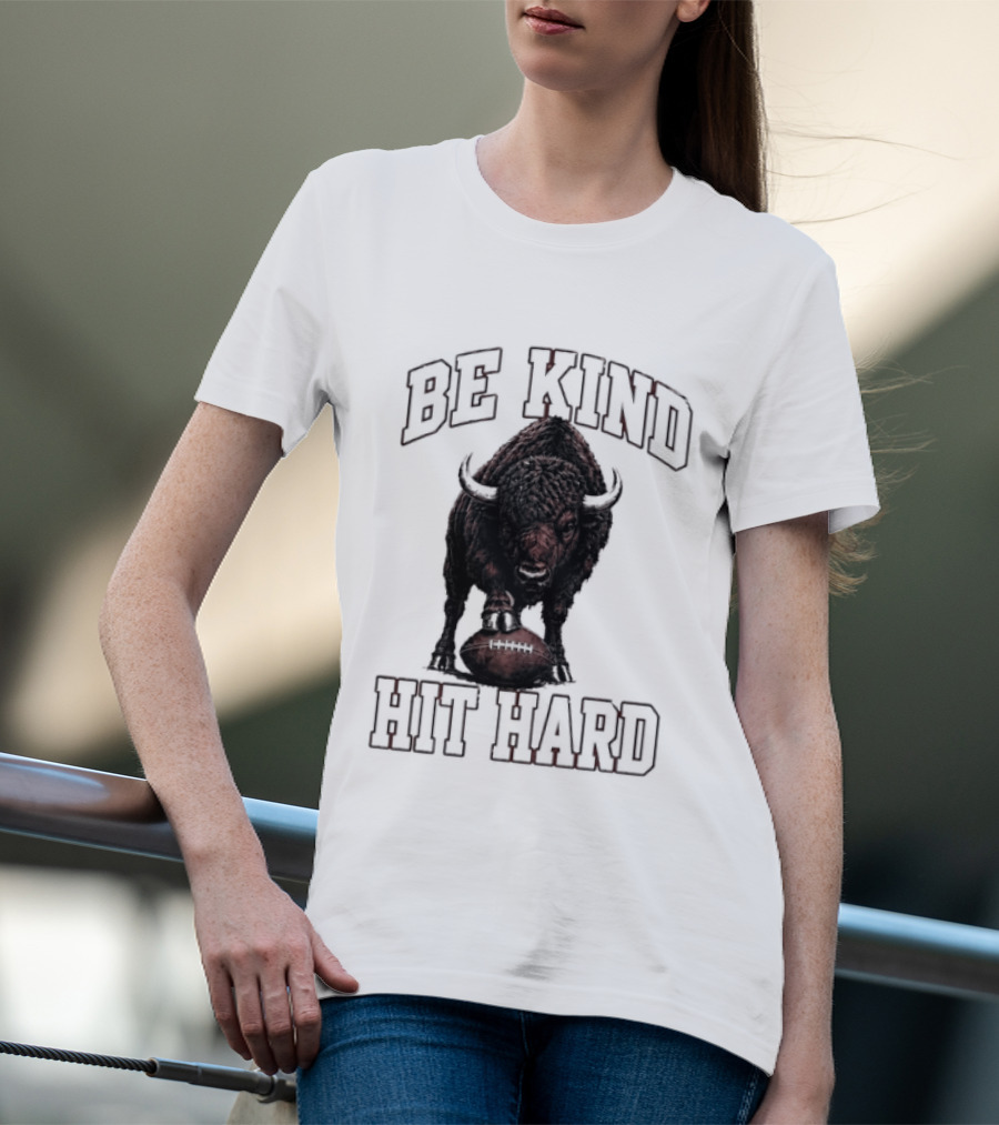 Be Kind Hit Hard Buffalo Football Bison T-Shirt