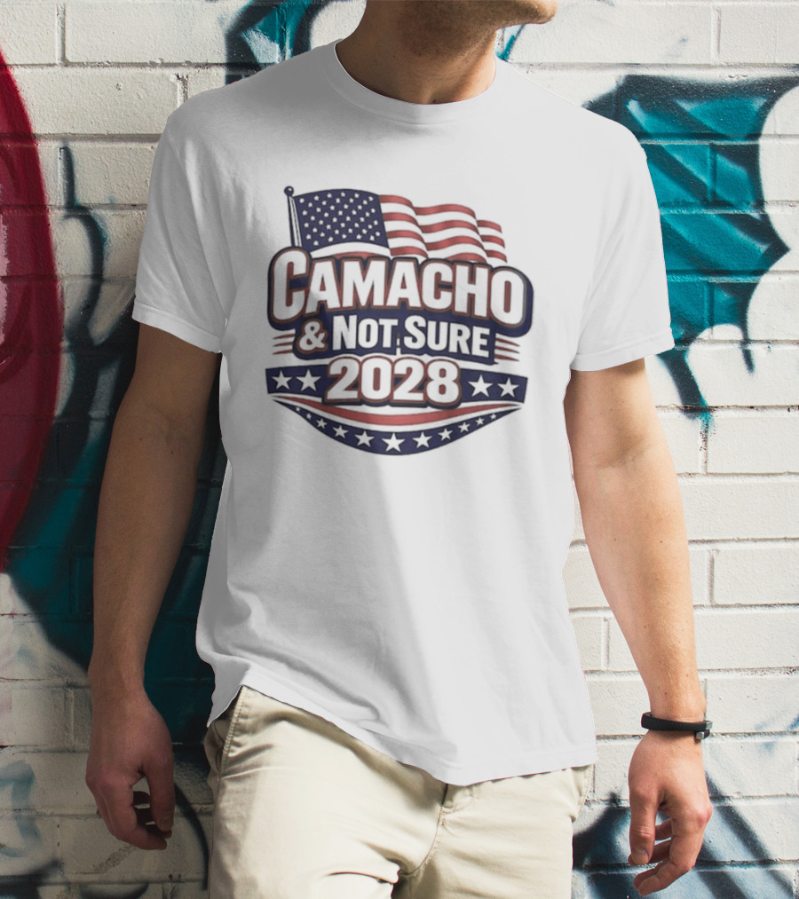 Camacho & Not Sure 2028 American Flag Election Campaign T-Shirt
