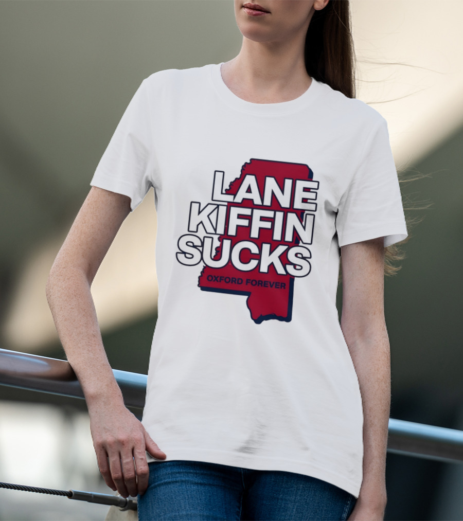 Lane Kiffin Sucks Oxford Forever Ole Miss Rebels Mississippi T-Shirt