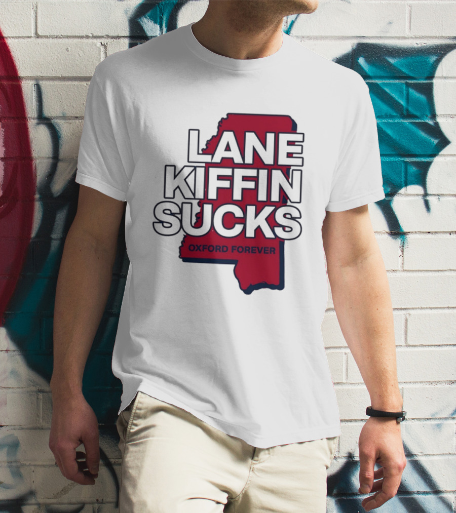 Lane Kiffin Sucks Oxford Forever Ole Miss Rebels Mississippi T-Shirt