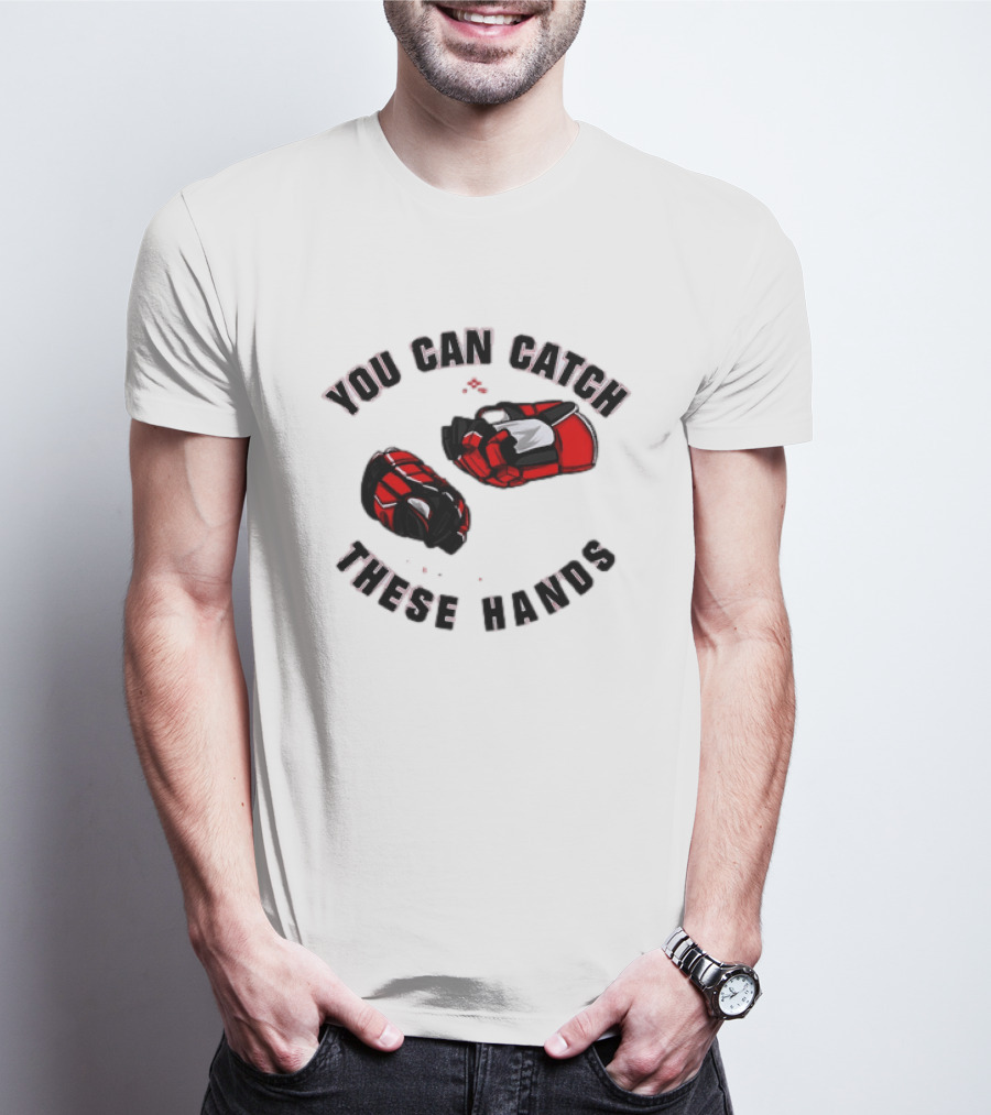 You Can Catch These Hands Savage Beauty Hockey Nation Gloves T-Shirt