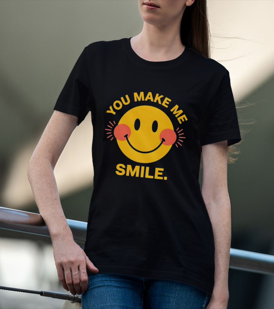 You Make Me Smile Smiley Face Positive Vibes T-Shirt