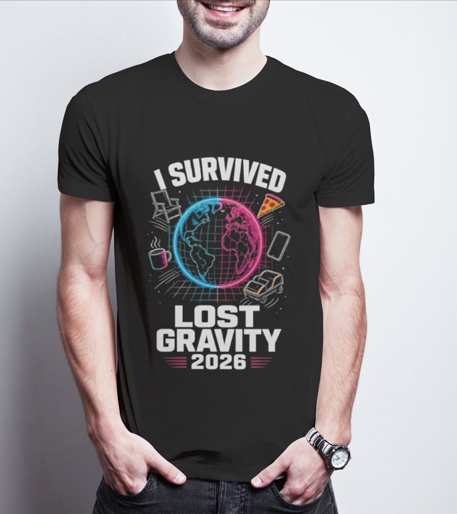 Survived Lost Gravity 2026 Earth Pizza Coffee Phone Car T-Shirt
