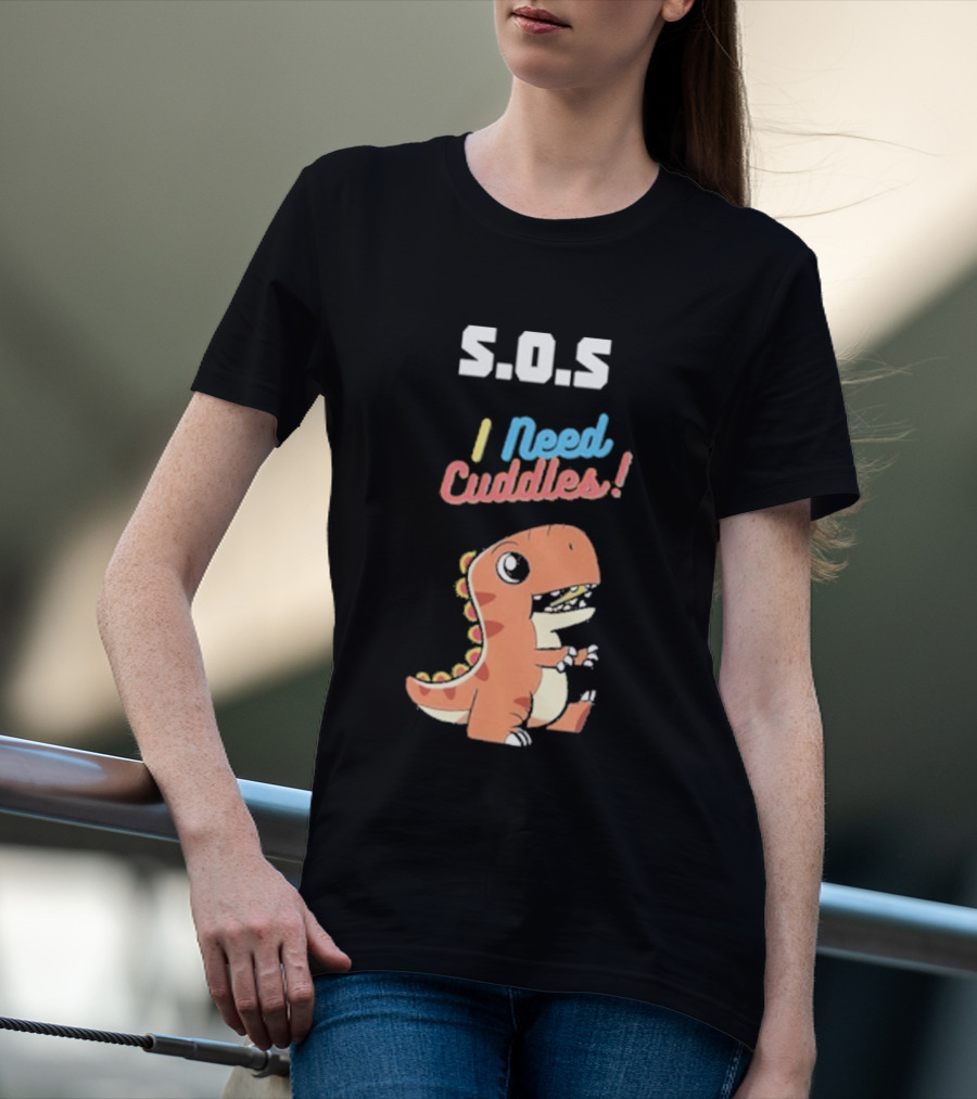 S.O.S I Need Cuddles Cartoon Dinosaur Cute Rex T-Shirt