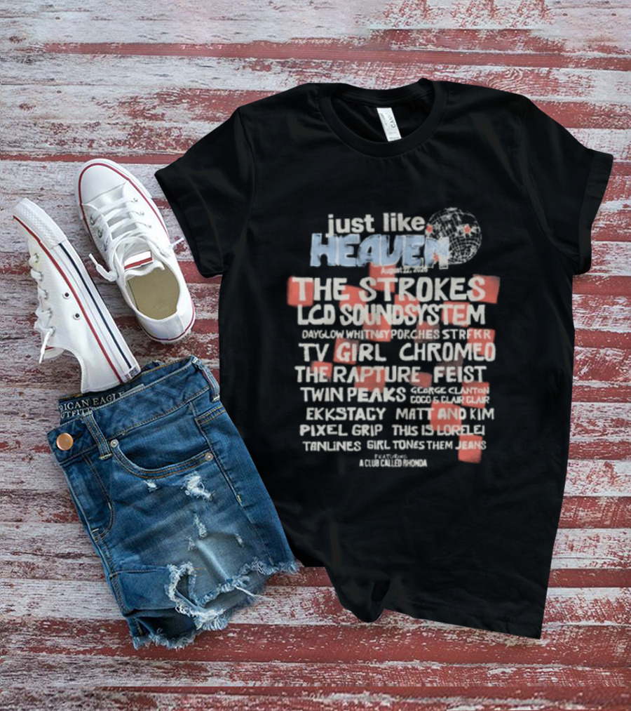 Just Like Heaven 2026 Lineup Featuring The Strokes LCD Soundsystem TV Girl Chromeo The Rapture Feist Twin Peaks T-Shirt
