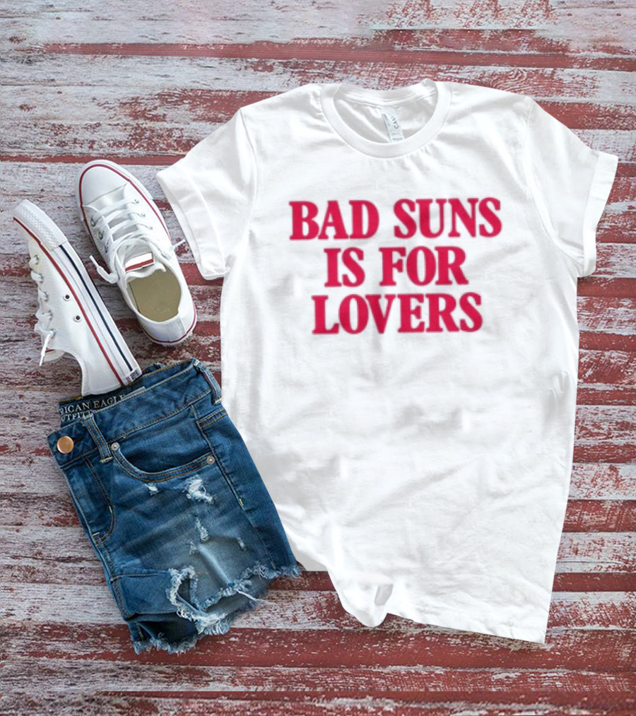 Bad Suns Store Bad Suns Is For Lovers T-Shirt