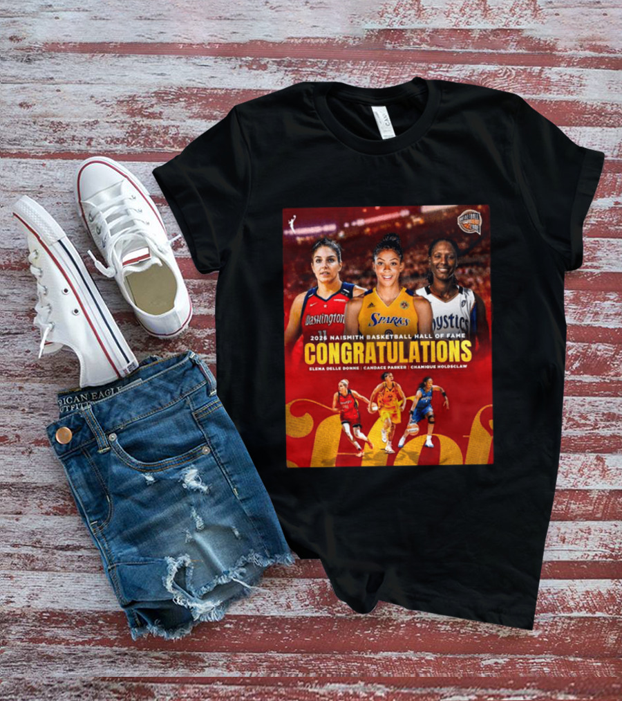 2026 Naismith Basketball Hall Of Fame Inductees Congratulations Elena Delle Donne Candace Parker Chamique Holdsclaw T-Shirt