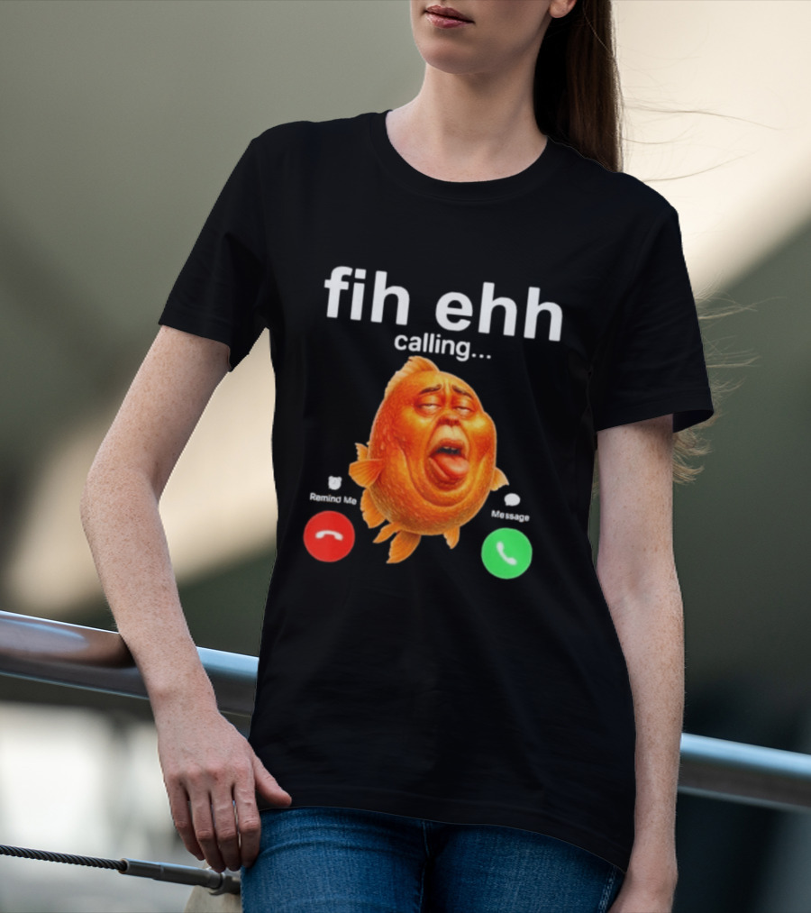 Fih Ehh Calling Decline Accept Funny Fish Emoji T-Shirt