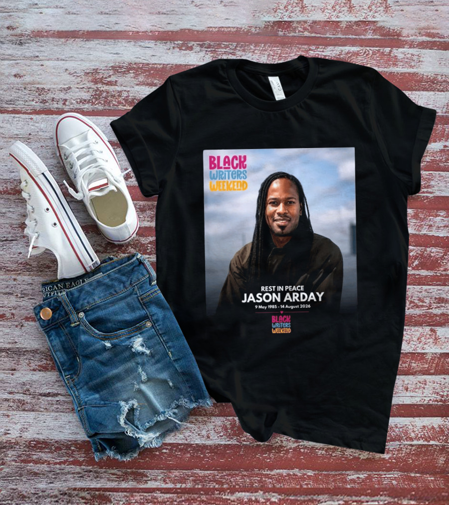 Rest In Peace Jason Arday Black Writers Weekend May 1985 August 2026 T-Shirt