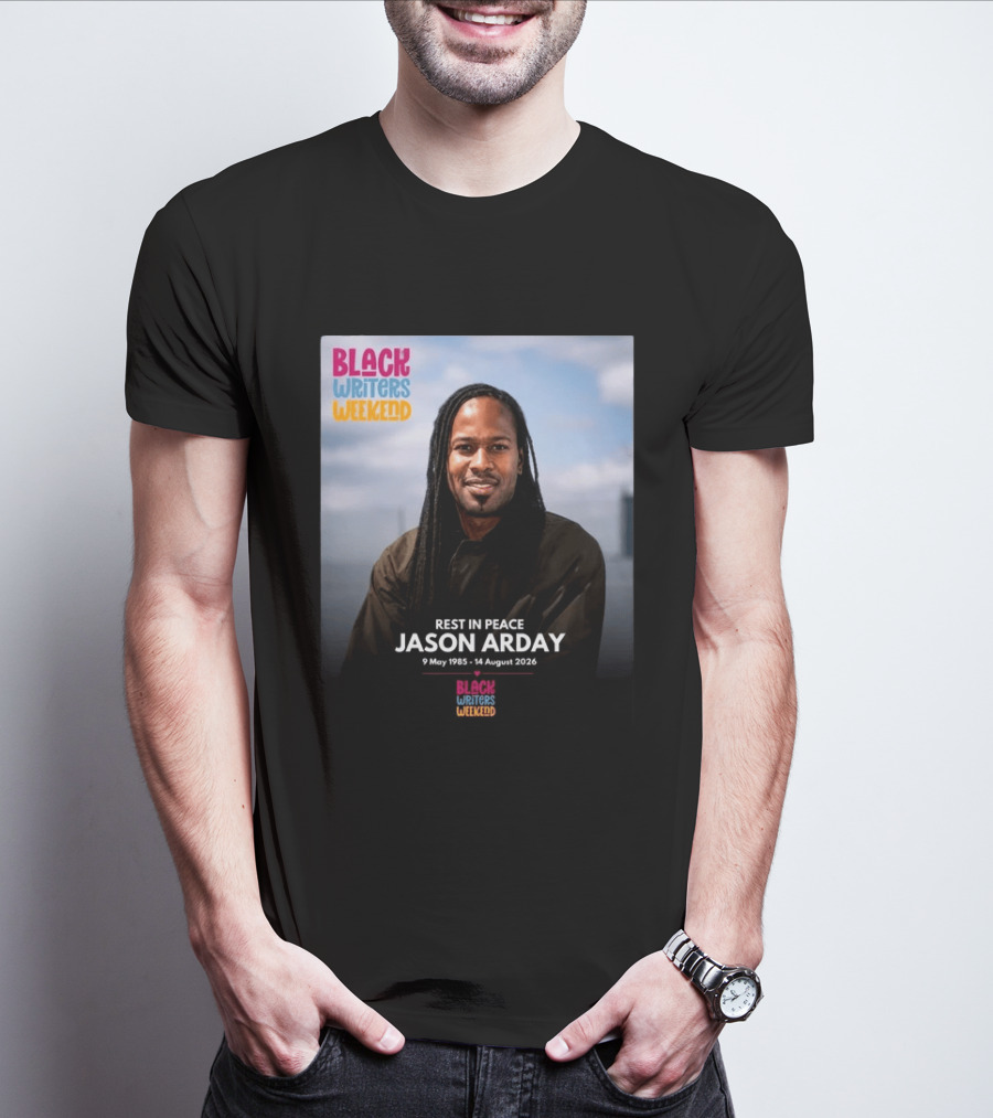 Rest In Peace Jason Arday Black Writers Weekend May 1985 August 2026 T-Shirt