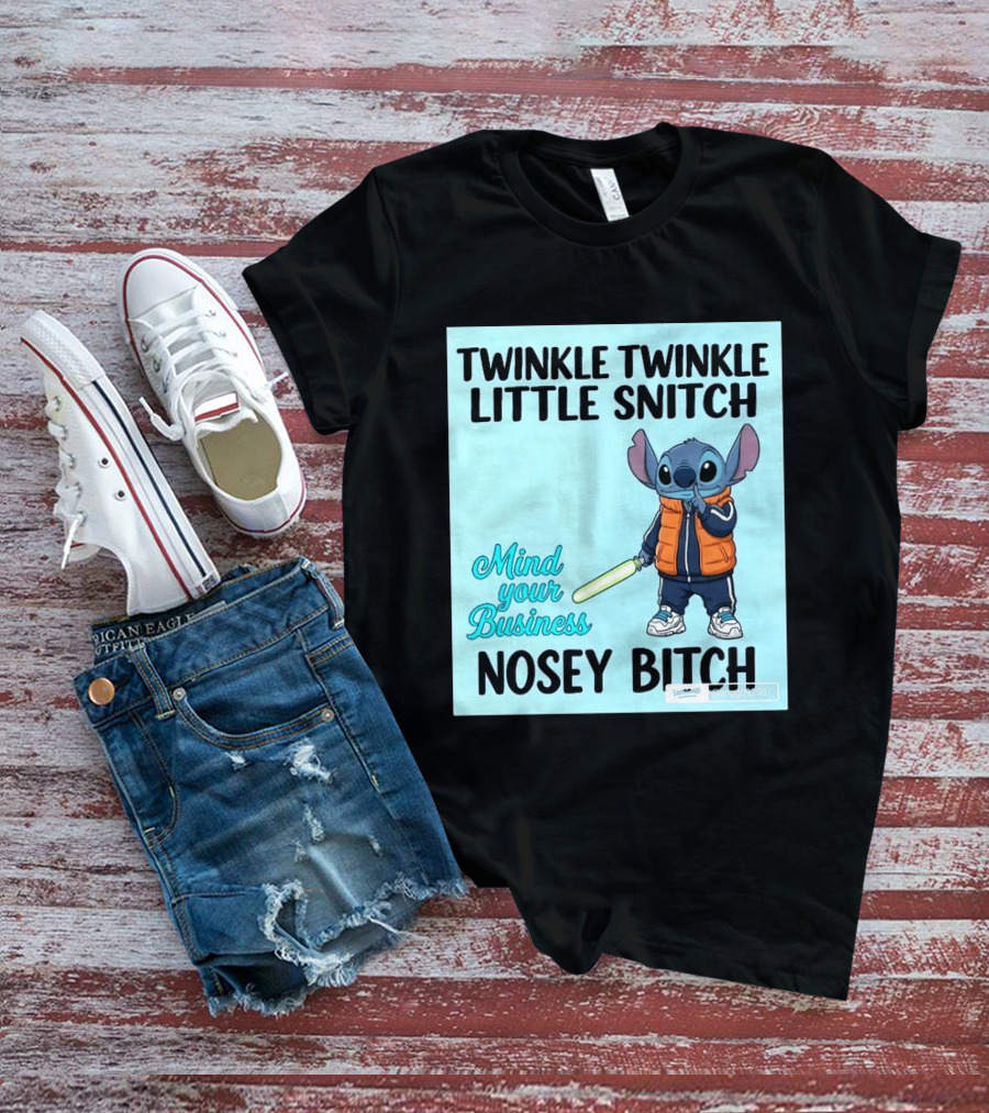 Twinkle Twinkle Little Snitch Mind Your Business Nosey Bitch Stitch T-Shirt