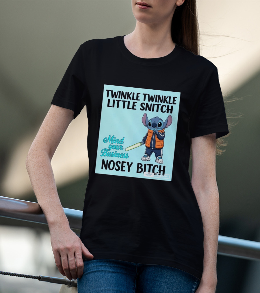 Twinkle Twinkle Little Snitch Mind Your Business Nosey Bitch Stitch T-Shirt