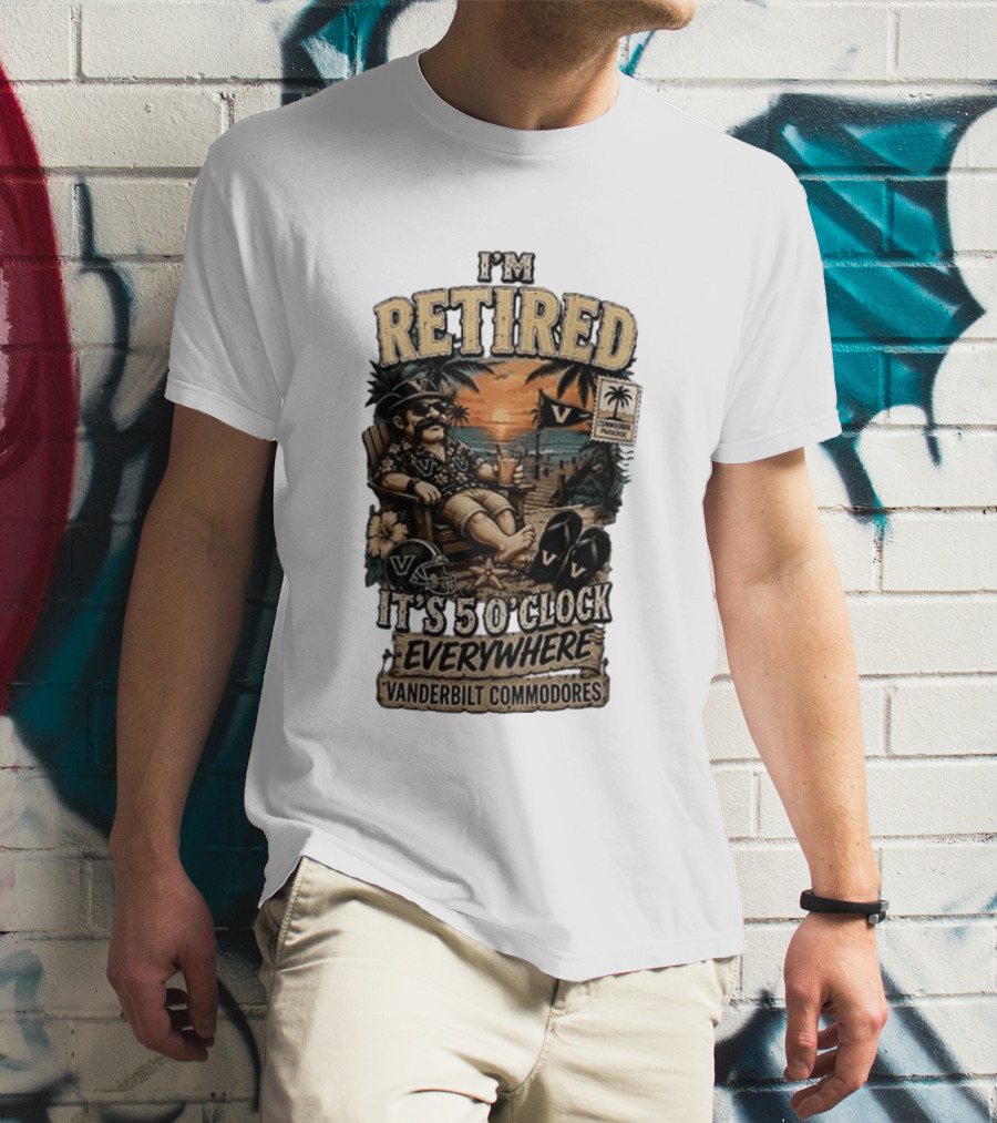 Vanderbilt Commodores I'm Retired It's 5 O' Everywhere Tropical Paradise T-Shirt