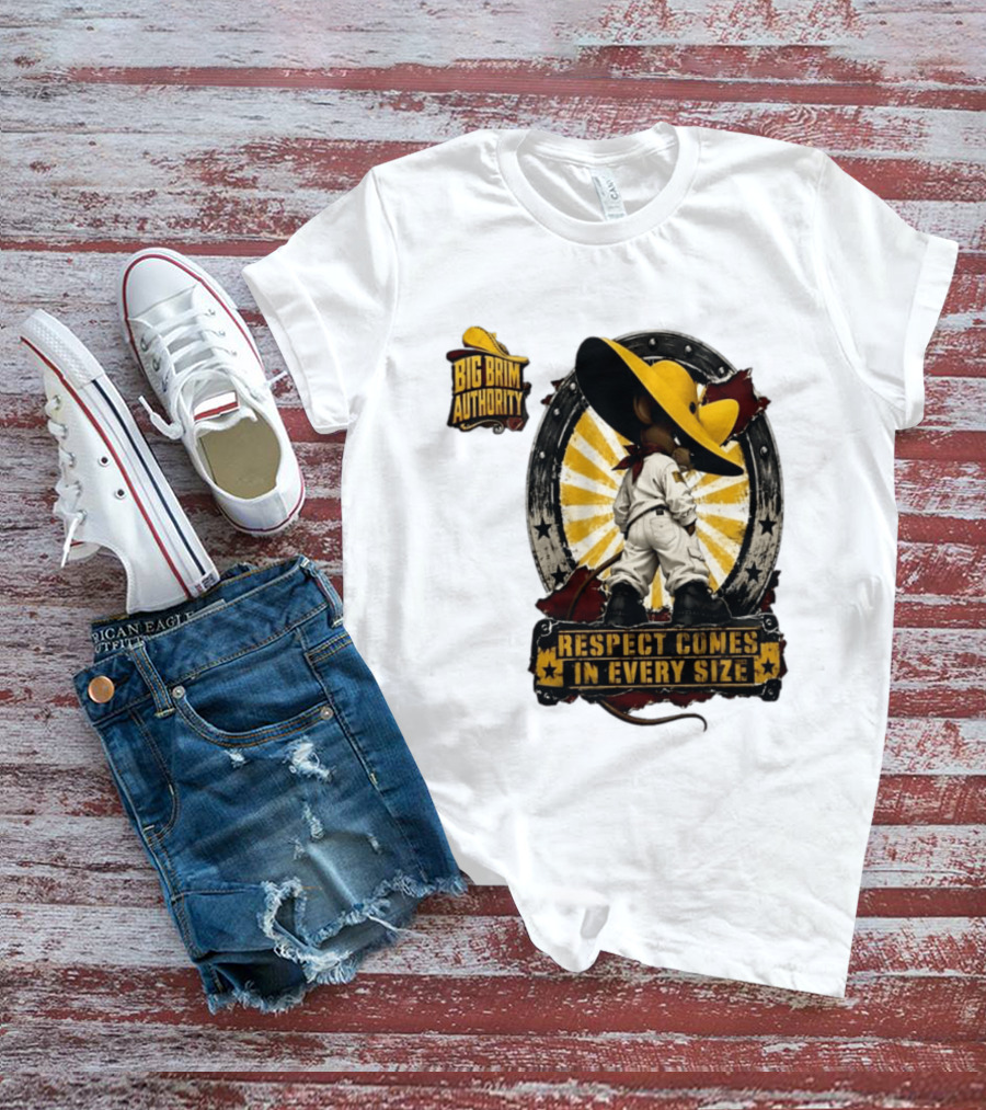 Big Brim Authority Respect Comes In Every Size By SBreezy T-Shirt