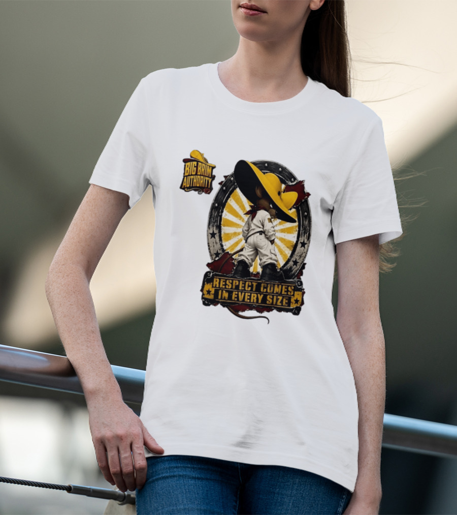 Big Brim Authority Respect Comes In Every Size By SBreezy T-Shirt
