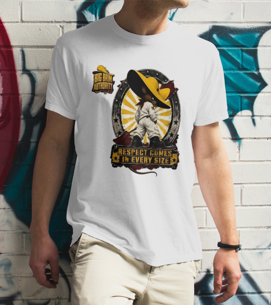 Big Brim Authority Respect Comes In Every Size By SBreezy T-Shirt