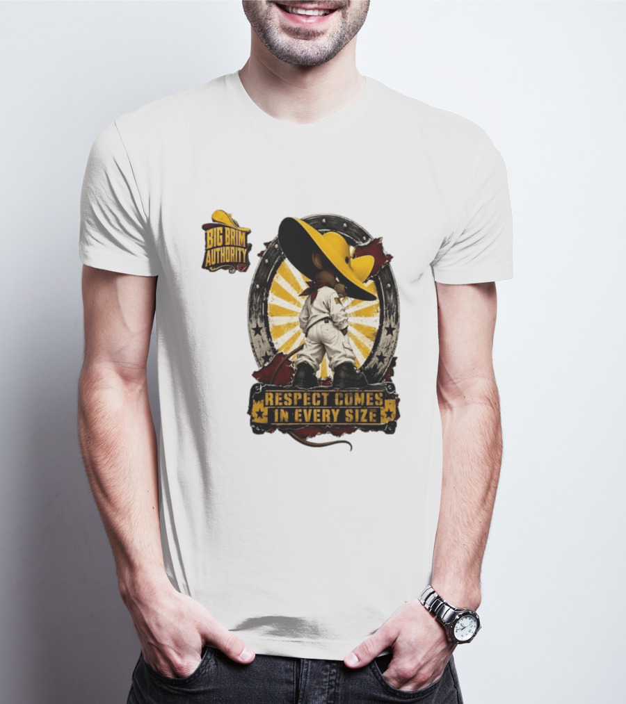 Big Brim Authority Respect Comes In Every Size By SBreezy T-Shirt