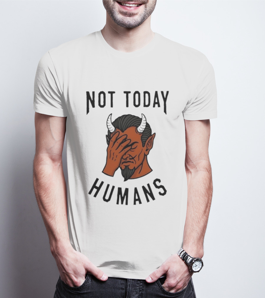 Not Today Humans Devil Facepalm Sarcastic Humor T-Shirt
