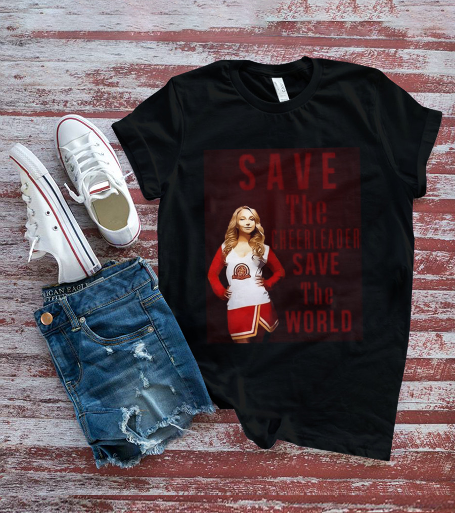 Save The Cheerleader Save The World T-Shirt