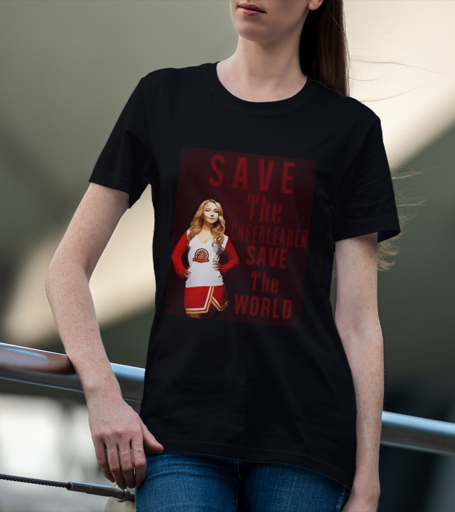 Save The Cheerleader Save The World T-Shirt