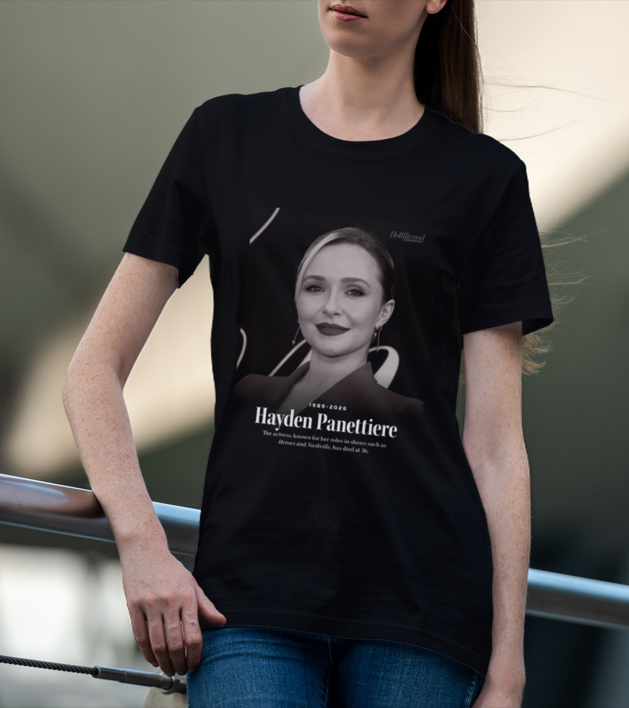Hayden Panettiere 1989 2026 Heroes Nashville Actress Has Died At 36 T-Shirt