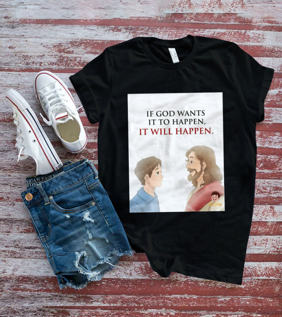 If God Wants It To Happen It Will Happen Jesus Talking To Boy T-Shirt