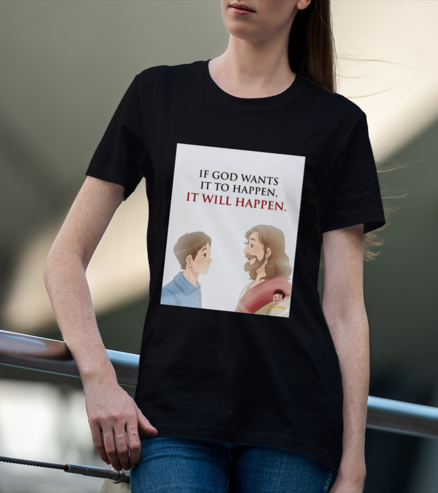 If God Wants It To Happen It Will Happen Jesus Talking To Boy T-Shirt