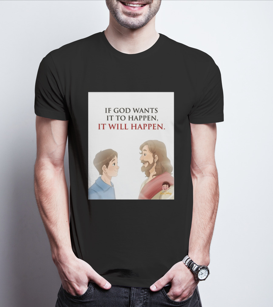 If God Wants It To Happen It Will Happen Jesus Talking To Boy T-Shirt
