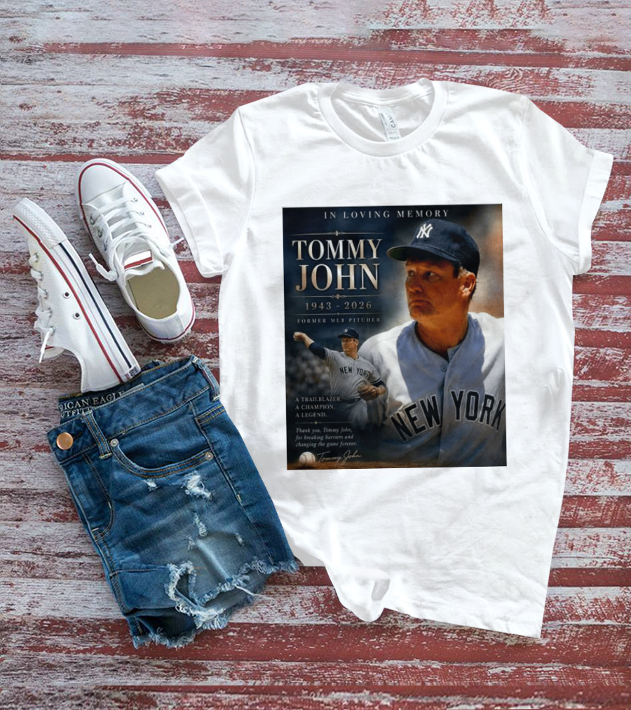 In Loving Memory Tommy John 1943 2026 New York Yankees MLB Pitcher Legend Trailblazer T-Shirt