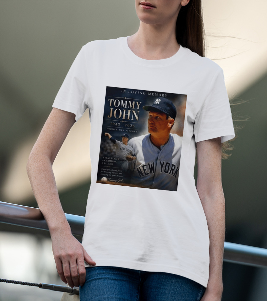 In Loving Memory Tommy John 1943 2026 New York Yankees MLB Pitcher Legend Trailblazer T-Shirt