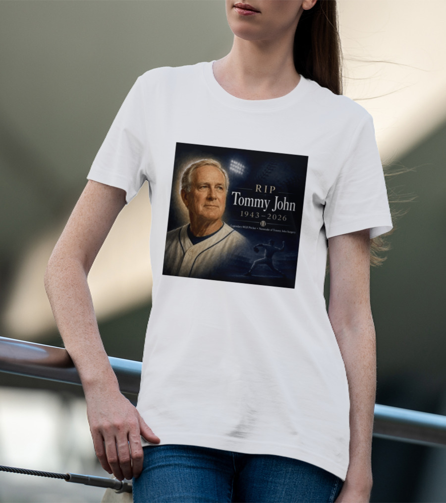 RIP Tommy John Legendary MLB Pitcher 1943 2026 Namesake Of Tommy John Surgery T-Shirt