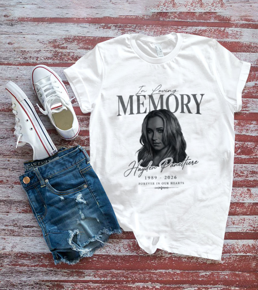 In Loving Memory Hayden Panettiere 1989 2026 Forever In Our Hearts T-Shirt