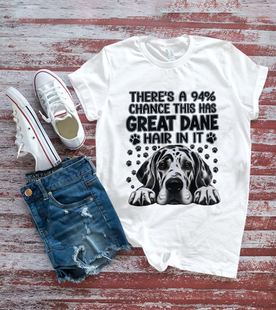 There's A 94% Chance This Has Great Dane Hair In It Paw Print Dog Lover T-Shirt