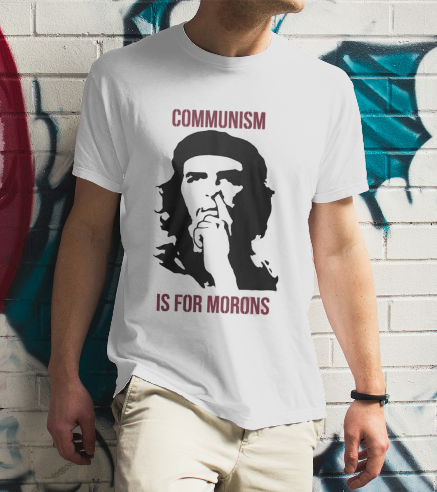 Original Communism Is For Morons Che Guevara T-Shirt